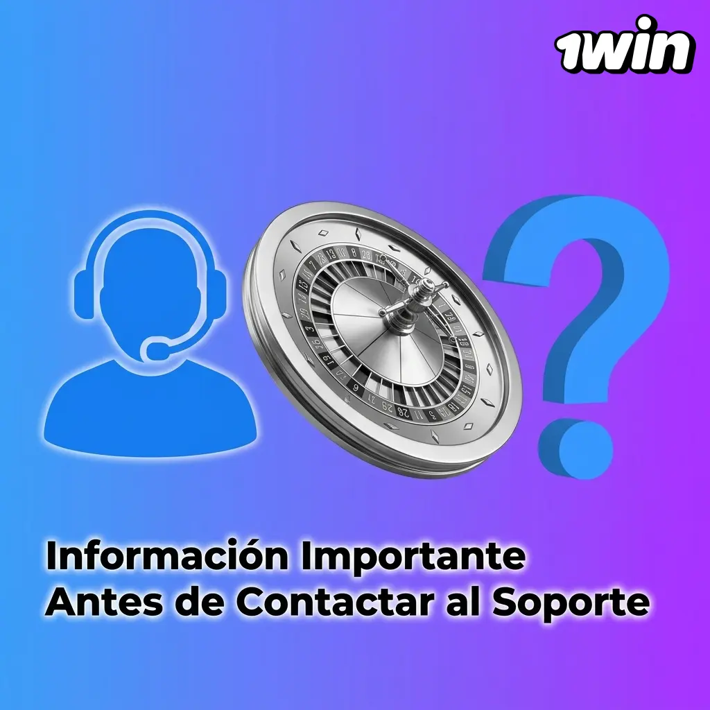 Información importante antes de contactar al soporte técnico de 1win para resolver dudas o incidencias de cuenta